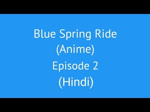 Anime - Blue Spring Ride | Hindi Explaination | Season 1 Episode  2 |