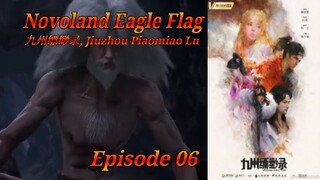 Eps 06 | Novoland Eagle Flag [Jiuzhou Piaomiao Lu] sub indo