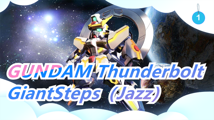 [Chiến Sĩ Cơ Động Gundam] Mobile Suit Gundam Thunderbolt - 'Giant Steps' (Nhạc Jazz)_1