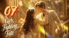 [Eng sub] Girls Fighting Fate Episode 07