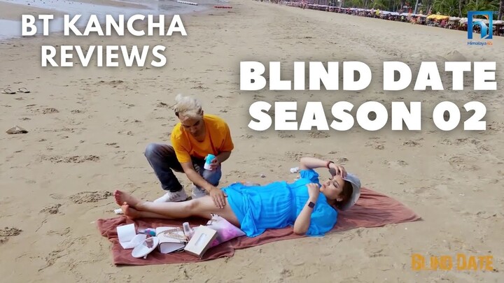 Blind Date S02 Ep01 || BT Kancha Reviews
