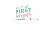 Love At First Paint EP.25