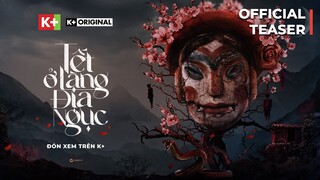 TẾT Ở LÀNG ĐỊA NGỤC | Teaser Trailer | K+ORIGINAL - Sắp lên sóng trên K+