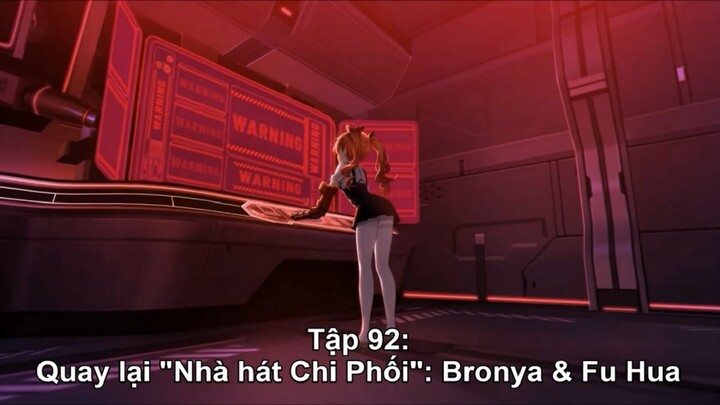 HI3 Story-MAIN STORY Ep.92(Tập 92): Quay lại "Nhà hát Chi Phối": Bronya & Fu Hua