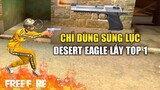 [Garena Free Fire] Thử thách dùng Lục Desert Eagle lấy Top 1 | TTD