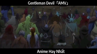 Gentleman Devil「AMV」Hay Nhất