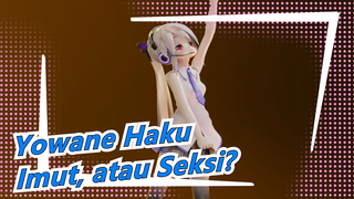 [Yowane Haku / MMD] Imut, atau Seksi?