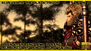 KEBANGKITAN SANG BUDHA DEWA PERANG SUN WUKONG - ALUR CERITA DONGHUA THE BLACK TROOP PART 2