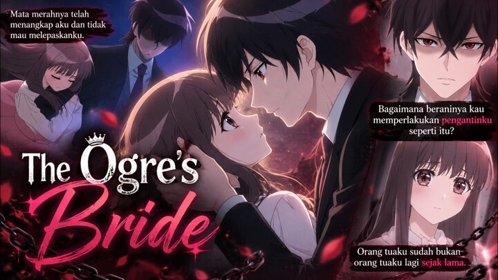 AMV The Ogre's Bride | Eps.3
