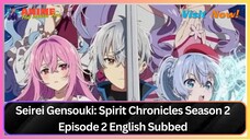 Seirei Gensouki- Spirit Chronicles Season 2 Episode 2 English Dubbed