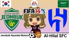 FIFA 14 | Jeonbuk Hyundai Motors VS Al-Hilal SFC (Which one is the best team in Asia?)