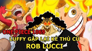 ONE PIECE 1069: LUFFY GẶP LẠI ROB LUCCI VÀ TOP 5 NHÂN VẬT SẴN SÀNG CHIẾN ĐẤU VỚI BÁO ĐỐM