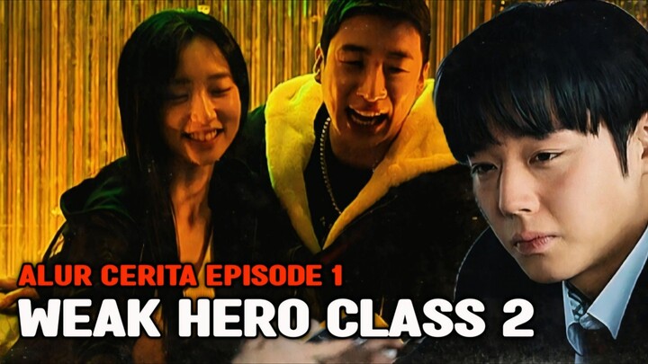 🎬WEAK HERO CLASS 2 EPISODE 1‼️ •√ Alur Cerita Drama Korea Sekolah Terbaik Saat Ini! Wajib Ditonton!