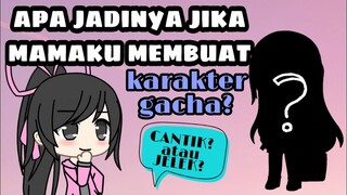 Ketika mamaku membuat karakter gacha life.. | LAUZIYA AJIBAH |