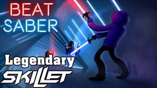 Beat Saber - Legendary - Skillet (Custom Song)