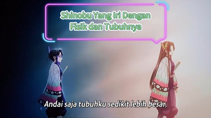 Part 5 - Shinobu Yang Putus Asa dan Iri Dengan Fisik Tubuhnya Sendiri