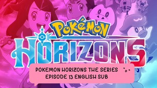 POKEMON: HORIZONS THE SERIES EP 13 (ENG SUB)