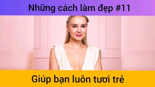 Những cách làm đẹp #11