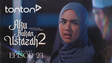 Aku Bukan Ustazah 2 Episod 23