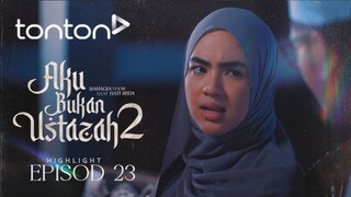 Aku Bukan Ustazah 2 Episod 23