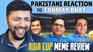 Pakistani Reacts To ASIA CUP MEME REVIEW | Tanmay Bhat