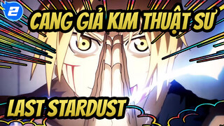 Cang Giả Kim Thuật Sư|【Nhạc Anime 】Heart of Iron - Trái tim sắt thép： LAST STARDUST_2