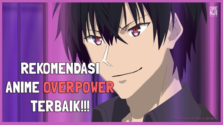 10 REKOMENDASI ANIME OVERPOWER TERBAIK!