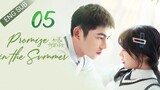 🇨🇳 Promise In The Summer (2023) | Episode 5 | Eng Sub| (初夏的甜蜜约定 第05集)