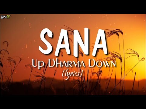 Sana (lyrics) - Up Dharma Down