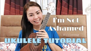 I’M NOT ASHAMED by HILLSONG | UKULELE TUTORIAL (EASY CHORDS) HAPPY 3K SUBSCRIBERS!