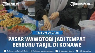 Antusias Warga Berburu Takjil Jelang Buka Puasa Ramadan di Pasar Wawotobi Konawe Sulawesi Tenggara