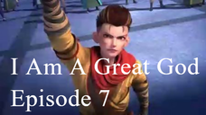 I Am A Great God Episode 7