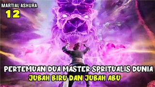 PERTEMUAN DUA MASTER SPIRITUALIS DUNIA - ALUR DONGHUA MARTIAL GOD ASURA EPISODE 12