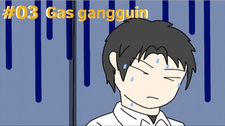 #03 || Gas gangguin || Animasiku