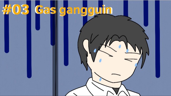#03 || Gas gangguin || Animasiku