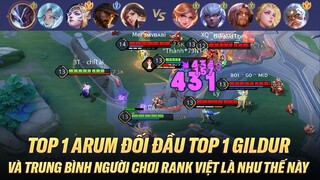 TOP 1 ARUM ĐỐI ĐẦU TOP 1 GILDUR TRONG TRẬN ĐẠI CHIẾN 7 CỤC TOP VÀ TRUNG BÌNH NGƯỜI CHƠI RANK VIỆT