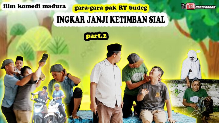 FILM KOMEDI MADURA 2022 || INGKAR JANJI KETIMBAN SIAL PART 2