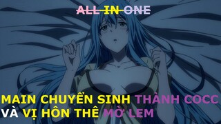 ALL IN ONE | MAIN CHUYỂN SINH THÀNH COCC & VỊ HÔN THÊ MỜ LEM | REVIEW PHIM ANIME HAY | TÓM TẮT ANIME