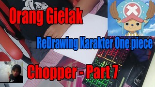 Orang Gielak ReDrawing Karakter One Piece Chopper - Part 7