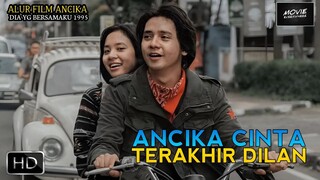 ANCIKA HANYA MILIK DILAN | ALUR CERITA ANCIKA DIA YANG BERSAMAKU TAHUN 1995