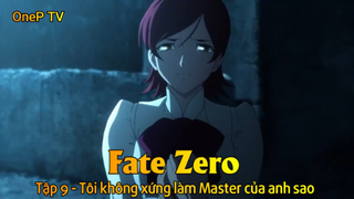 Fate - Zero Tập 9 - Tôi không xứng làm Master của anh sao