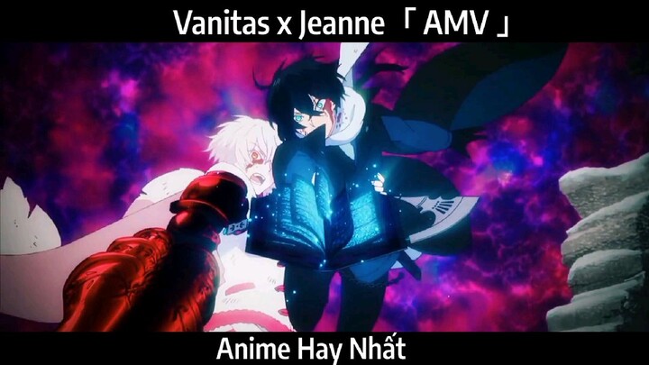 Vanitas x Jeanne「 AMV 」Hay Nhất