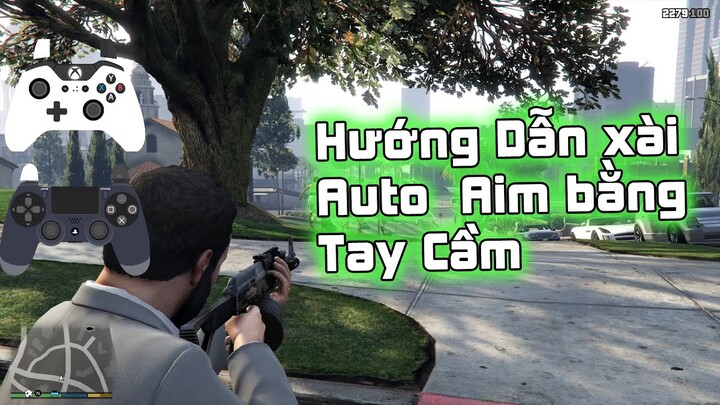 Tomoko Game HƯỚNG DẪN GTA ONLINE : CÁCH SỬ DỤNG TAY CẦM AUTO AIM - NGẮM BẮN CHÍNH XÁC HƠN