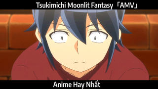 Tsukimichi Moonlit Fantasy「AMV」Hay Nhất