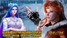 Seberapa Hebat Reaksi Tang Wutong Saat Tahu Bahwa Juzi Mengambil Darah Yuhao Untuk Proyek Cloning!?
