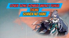 Cover Song Honkai Impact - Fuhua Theme-Sennen no Hane