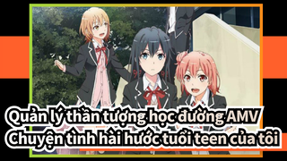 Quản lý thần tượng học đường AMV
Chuyện tình hài hước tuổi teen của tôi