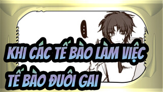 [Khi Các Tế Bào Làm Việc!/Hoạt họa] Tế bào đuôi gai -Một bữa tiệc trà tại gia