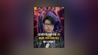 Ra rạp xem gì ? tiktoksoiphim AnMangSongNile