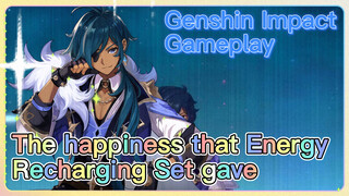 [Genshin  Gameplay]  The happiness that Energy Recharging Set gave